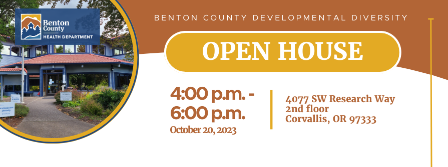 The light blue Benton County Sunset Building with a red roof sits on the left of a banner with [TEXT]: Benton County Developmental Diversity Open House, 4:00 p.m. to 6:00 p.m., October 20, 2023, 4077 SW Research Way, 2nd floor, Corvallis, OR 97333.